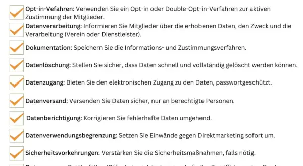 DSGVO-Checkliste für Vereine: Aktive Zustimmung (Opt-in), Information, Dokumentation, Löschung, Zugang, Versand, Berichtigung, Begrenzung, Sicherheit und Umgang mit Datenpannen sind Prinzipien, welchen die Einwilligung unterliegt.